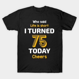 I turned 75 Today T-Shirt